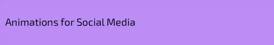 Animations for Social Media